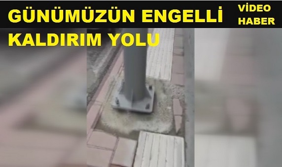 ENGELLİLERİN ENGELLİ YOLU…!