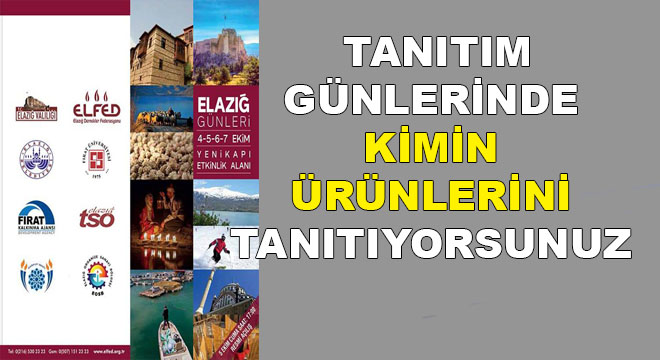 HANİ SADECE ELAZIĞ ÜRÜNLERİ TANITILACAKTI?