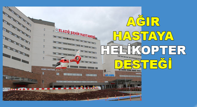 ÇATIDAN DÜŞEN VATANDAŞI HELİKOPTER HASTANEYE ULAŞTIRDI