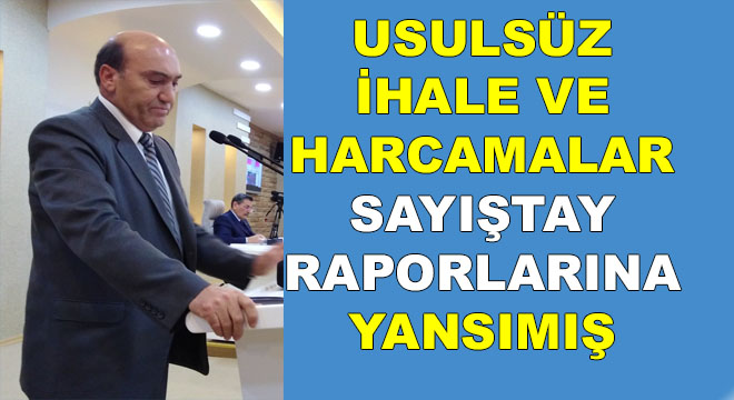 YANILMAZ'IN YOK DEDİĞİ SAYIŞTAY RAPORLARINI AÇIKLADI