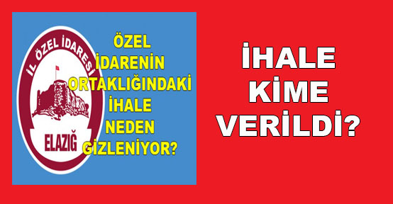 İHALEDE TEKLİF VEREN FİRMALAR NEDEN AÇIKLANMIYOR?