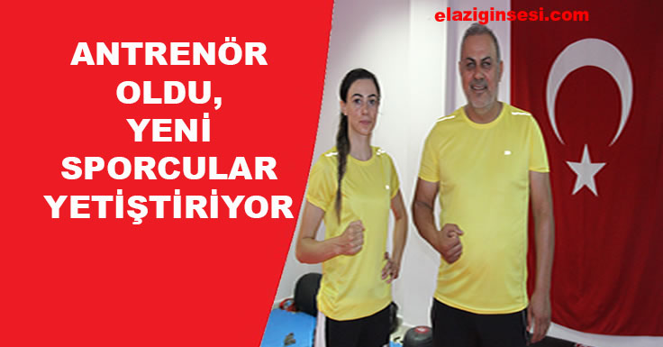 ANTRENÖR OLDU, YENİ SPORCULAR YETİŞTİRİYOR