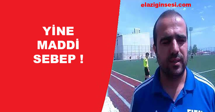 YİNE MADDİ SEBEP !