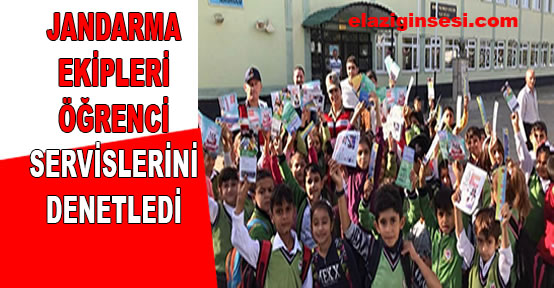 JANDARMA EKİPLERİ ÖĞRENCİ SERVİSLERİNİ DENETLEDİ