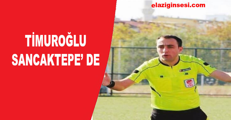 TİMUROĞLU SANCAKTEPE' DE