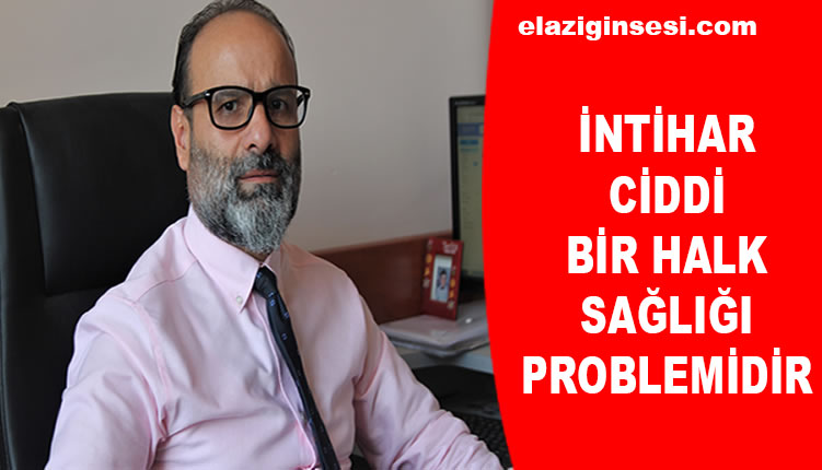"ULUSAL İNTİHAR ÖNLEME PROGRAMLARINA İHTİYAÇ BULUNMAKTADIR"