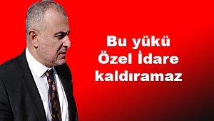 ÖZEL İDARE'YE 70-80 MİLYONLUK TESİS KAZANDIRDIK