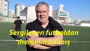 YENİ TEKNİK DİREKTÖR OYUNDAN MEMNUN KALDI