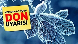 METEOROLOJİDEN DON VE YAĞIŞ UYARISI