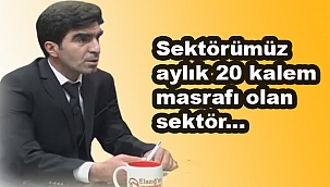 Sektörümüz, her zaman krizlerde etkilenen sektörü oldu