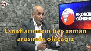 Esnafımızı bir başkasının avucuna düşürmeyeceğiz 