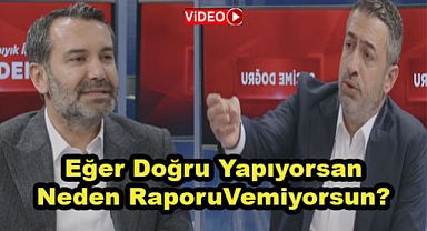 Doğru Yapıyorsan, Raporu Neden Vermiyorsun ?
