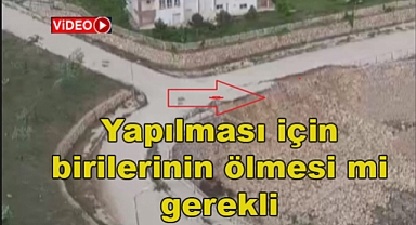 Yolun yapılması için birilerinin ölmesi mi gerekli…?