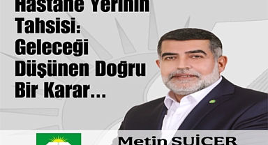 HÜDA PAR; Hastane Yerinin Tahsisi: Geleceği düşünen doğru bir karar