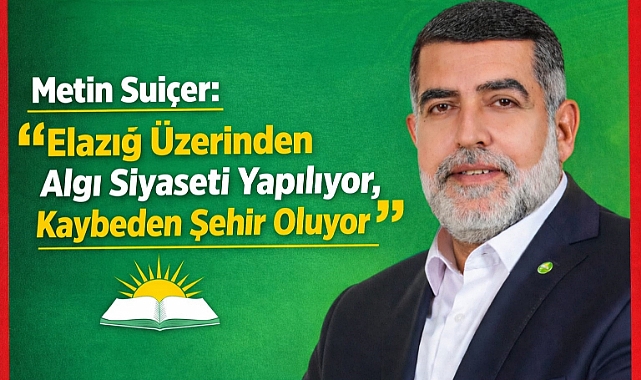 Suiçer: Elazığ'ın geleceği meclis polemikleriyle değil, somut planlarla şekillenmeli