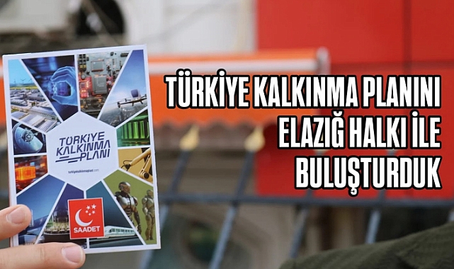 Saadet Partisi Elazığ'da Türkiye kalkınma planı'nı tanıttı