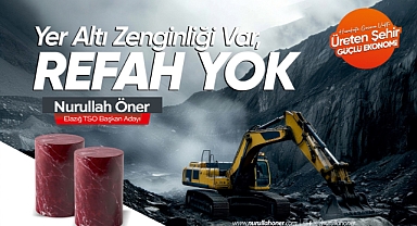 Elazığ TSO Başkanı Nurullah Ören: Maden zenginliği yerel refaha dönüşmeli