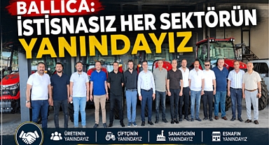 Ballıca: İstisnasız Her Sektörün Yanındayız