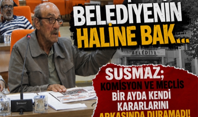 Belediyenin Haline Bak… Susmaz; Komisyon ve Meclis Bir Ayda Kendi Kararlarının Arkasında Duramadı!