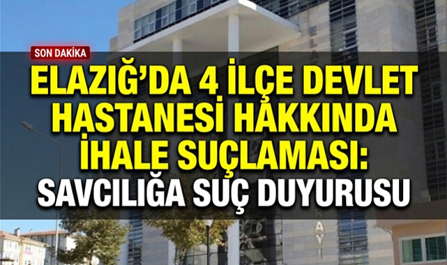 Elazığ'da 4 İlçe Devlet Hastanesi Hakkında İhale Suçlaması: Savcılığa Suç Duyurusu