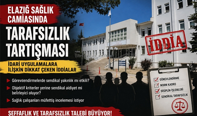 Elazığ Sağlık Camiasında Sendikal Tarafsızlık Tartışması: İdari Uygulamalara İlişkin Dikkat Çeken İddialar