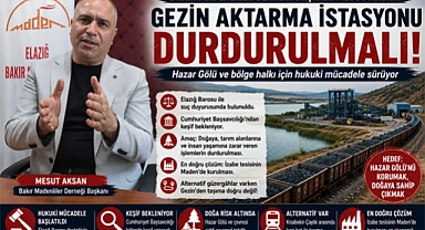 Maden Bakırlılar Derneği'nden Gezin Aktarma İstasyonu İçin Hukuki Mücadele: