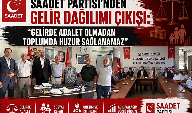 Saadet Partisi'nden Gelir Dağılımı Çıkışı: Gelirde Adalet Olmadan Toplumda Huzur Sağlanamaz