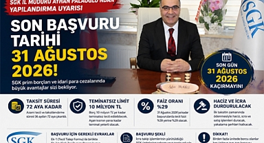 SGK İl Müdürü Palaoğlu'ndan Yapılandırma Uyarısı: Son Başvuru Tarihi 31 Ağustos