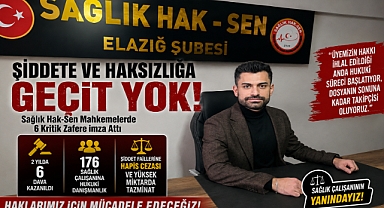 Şiddete ve Haksızlığa Geçit Yok: Sağlık Hak-Sen Elazığ Şubesi 2 Yılda 6 Dava Kazandı