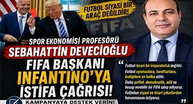 Spor Ekonomisi Profesörü Sebahattin Devecioğlu; FIFA Başkanı Infantino'ya İstifa Çağrısı